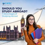 Should You Study Abroad? 7 Advantages of Studying Abroad