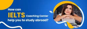 How can IELTS Coaching Center help you to study abroad 1024x341 1