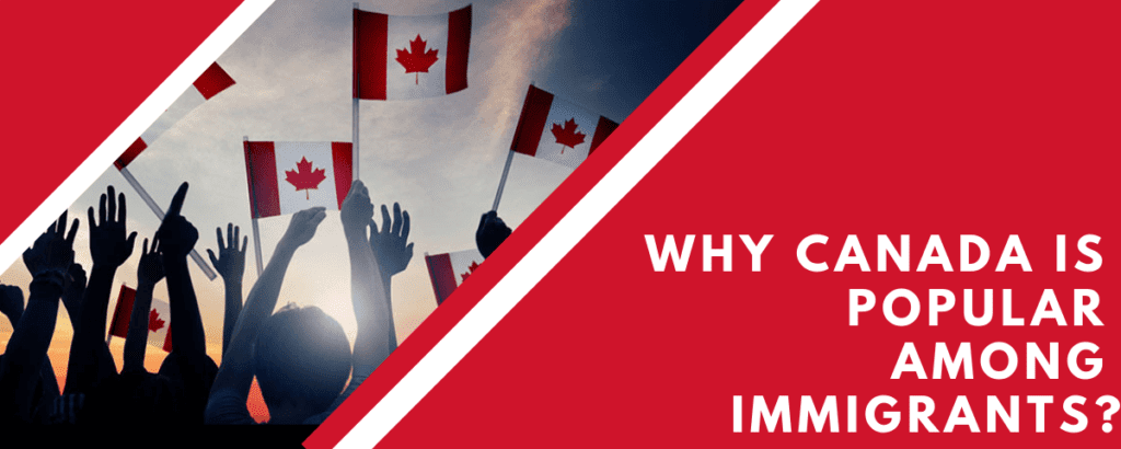 Why Canada Is Popular Among Immigrants 1024x410 1