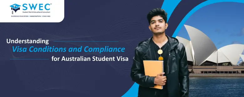 Understanding Visa Conditions and Compliance for Australian Student Visas