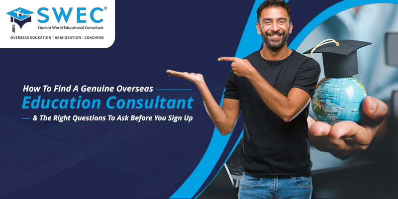 How-To-Find-A-Genuine-Overseas-Education-Consultant-&-The-Right-Questions-To-Ask-Before-You-Sign-Up