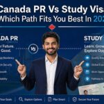 Canada PR Vs Study Visa: Which Path Fits You Best In 2026 Canada PR, Study Visa