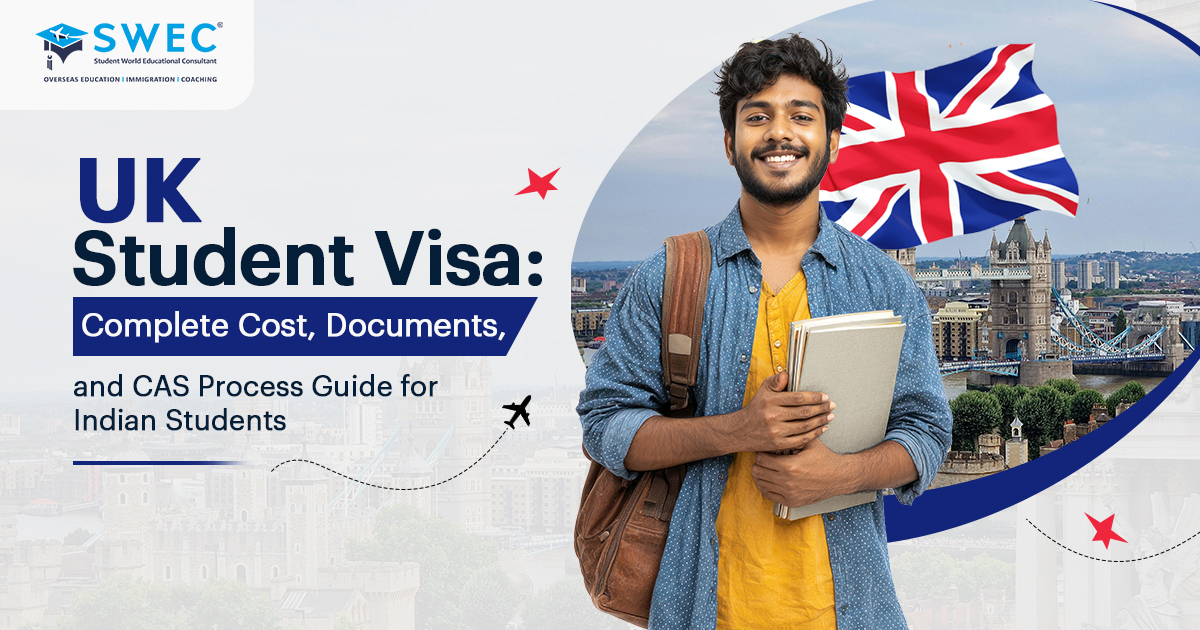 UK Student Visa Cost, Documents & CAS Process for Indian Students